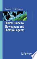 Clinical guide to bioweapons and chemical agents /