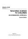 Teaching science to children : an integrated approach /