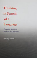 Thinking in search of a language : essays on American intellect and intuition /