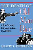The death of old man Rice : a true story of criminal justice in America /