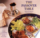 The Passover table : new and traditional recipes for your seders and the entire Passover week /