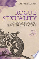 Rogue sexuality in early modern English literature : desire, status, biopolitics /