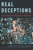 Real deceptions : the contemporary reinvention of realism /