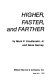 Higher, faster, and farther /