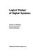 Logical design of digital systems /