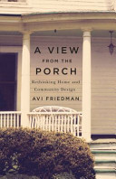 A view from the porch : rethinking home and community design /