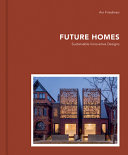 Future homes  : sustainable innovative designs /