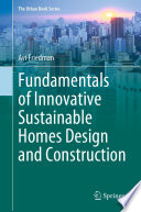 Fundamentals of Innovative Sustainable Homes Design and Construction /