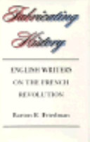Fabricating history : English writers on the French Revolution /