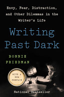 Writing past dark : envy, fear, distraction, and other dilemmas in the writer's life /