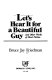 Let's hear it for a beautiful guy : and other works of short fiction /