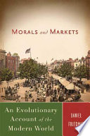 Morals and markets : an evolutionary account of the modern world /