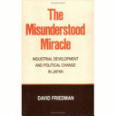 The misunderstood miracle : industrial development and political change in Japan /