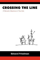 Crossing the  line : a Quixotic adventure in two acts /