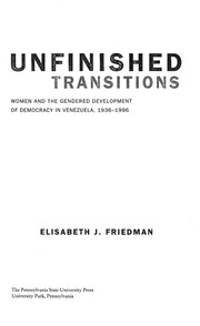 Unfinished transitions : women and the gendered development of democracy in Venezuela, 1936-1996 /