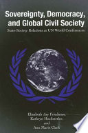 Sovereignty, democracy, and global civil society : state-society relations at UN world conferences /