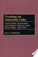 Creating an American lake : United States imperialism and strategic security in the Pacific Basin, 1945-1947 /