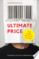 Ultimate price : the value we place on life /