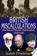 British miscalculations : the rise of Muslim nationalism, 1918-1925 /