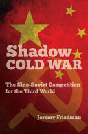 Shadow Cold War : the Sino-Soviet competition for the Third World /