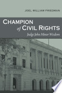 Champion of civil rights : Judge John Minor Wisdom /