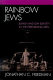 Rainbow Jews : Jewish and gay identity in the performing arts /