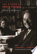 The lives of Erich Fromm : love's prophet /