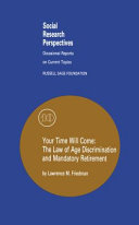 Your time will come : the law of age discrimination and mandatory retirement /