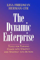 The dynamic enterprise : tools for turning chaos into strategy and strategy into action /