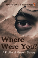 Where were you? : a profile of modern slavery /