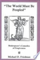 "The world must be peopled" : Shakespeare's comedies of forgiveness /