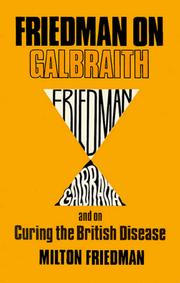 Friedman on Galbraith, and on curing the British disease /