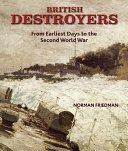 British destroyers : from earliest days to the Second World War /