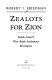 Zealots for Zion : inside Israel's West Bank settlement movement /