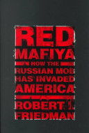 Red Mafiya : how the Russian mob has invaded America /