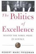 The politics of excellence : behind the Nobel Prize in science /