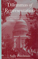 Dilemmas of representation : local politics, national factors, and the home styles of modern U.S. Congress members /