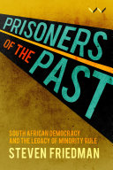 Prisoners of the past : South African democracy and the legacy of minority rule.