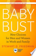 Baby bust : new choices for men and women in work and family /