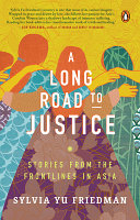 A long road to justice : stories from the frontlines in Asia /