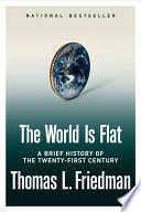 The world is flat : a brief history of the twenty-first century /