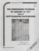 The Zimmermann telegram of January 16, 1917, and its cryptographic background /