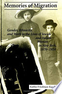 Memories of migration : gender, ethnicity, and work in the lives of Jewish and Italian women in New York, 1870-1924 /