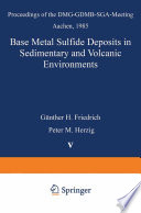 Base Metal Sulfide Deposits in Sedimentary and Volcanic Environments : Proceedings of the DMG-GDMB-SGA-Meeting Aachen, 1985 /