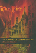 The fire : the bombing of Germany, 1940-1945 /