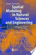 Spatial modeling in natural sciences and engineering : software development and implementation /