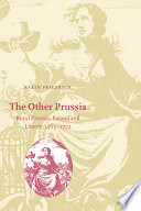 The other Prussia : Royal Prussia, Poland and liberty, 1569-1772 /