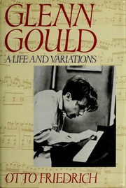 Glenn Gould : a life and variations /