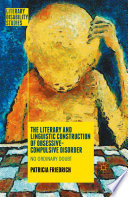 The literary and linguistic construction of obsessive-compulsive disorder : no ordinary doubt /