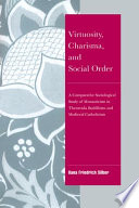 Virtuosity, charisma, and social order : a comparative sociological study of monasticism in Theravada Buddhism and medieval Catholicism /